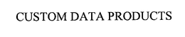 CUSTOM DATA PRODUCTS trademark