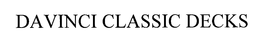 DAVINCI CLASSIC DECKS trademark