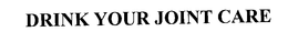 DRINK YOUR JOINT CARE trademark