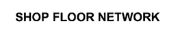 SHOP FLOOR NETWORK trademark