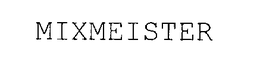 MIXMEISTER trademark