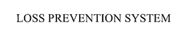 LOSS PREVENTION SYSTEM trademark