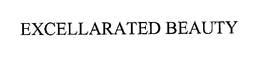 EXCELLARATED BEAUTY trademark