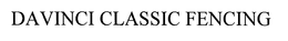 DAVINCI CLASSIC FENCING trademark