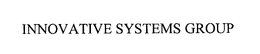 INNOVATIVE SYSTEMS GROUP trademark