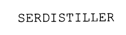 SERDISTILLER trademark