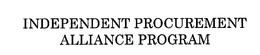 INDEPENDENT PROCUREMENT ALLIANCE PROGRAM trademark