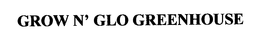 GROW N' GLO GREENHOUSE trademark