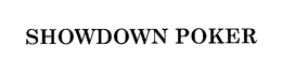 SHOWDOWN POKER trademark