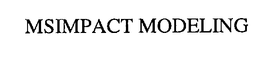 MSIMPACT MODELING trademark
