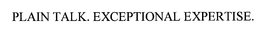 PLAIN TALK. EXCEPTIONAL EXPERTISE. trademark