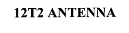 12T2 ANTENNA trademark