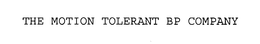 THE MOTION TOLERANT BP COMPANY trademark
