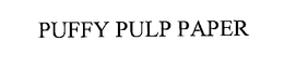 PUFFY PULP PAPER trademark