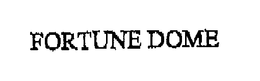 FORTUNE DOME trademark