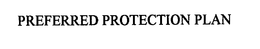 PREFERRED PROTECTION PLAN trademark