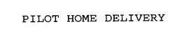 PILOT HOME DELIVERY trademark