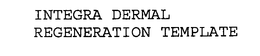 INTEGRA DERMAL REGENERATION TEMPLATE trademark