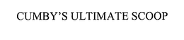 CUMBY'S ULTIMATE SCOOP trademark