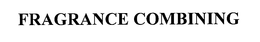 FRAGRANCE COMBINING trademark