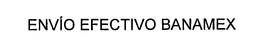 ENVIO EFECTIVO BANAMEX trademark