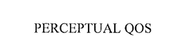 PERCEPTUAL QOS trademark