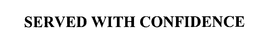 SERVED WITH CONFIDENCE trademark