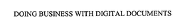 DOING BUSINESS WITH DIGITAL DOCUMENTS trademark