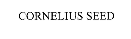 CORNELIUS SEED trademark