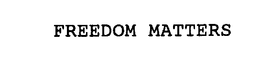 FREEDOM MATTERS trademark