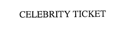 CELEBRITY TICKET trademark