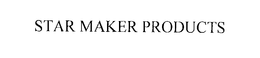 STAR MAKER PRODUCTS trademark