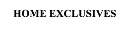 HOME EXCLUSIVES trademark