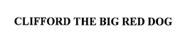 CLIFFORD THE BIG RED DOG trademark