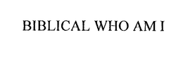 BIBLICAL WHO AM I trademark