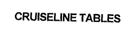 CRUISELINE TABLES trademark