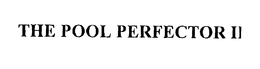 THE POOL PERFECTOR II trademark
