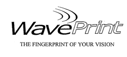 WAVEPRINT THE FINGERPRINT OF YOUR VISION trademark