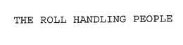 THE ROLL HANDLING PEOPLE trademark