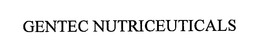 GENTEC NUTRICEUTICALS trademark