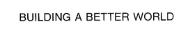 BUILDING A BETTER WORLD trademark
