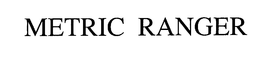 METRIC RANGER trademark