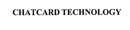 CHATCARD TECHNOLOGY trademark