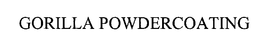 GORILLA POWDERCOATING trademark
