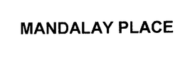 MANDALAY PLACE trademark