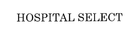 HOSPITAL SELECT trademark