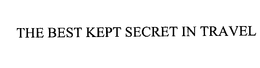 THE BEST KEPT SECRET IN TRAVEL trademark