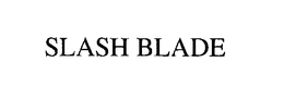 SLASH BLADE trademark