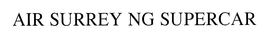 AIR SURREY NG SUPERCAR trademark
