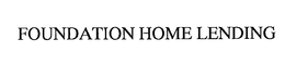 FOUNDATION HOME LENDING trademark